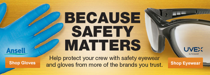Help protect your crew with safety eyewear and gloves from more of the brands you trust.