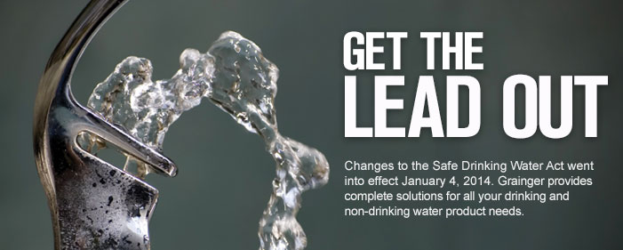 Get The LEAD OUT - Changes to the Safe Drinking Water Act take effect January 4, 2014. Get The LEAD OUT - Changes to the Safe Drinking Water Act take effect January 4, 2014.