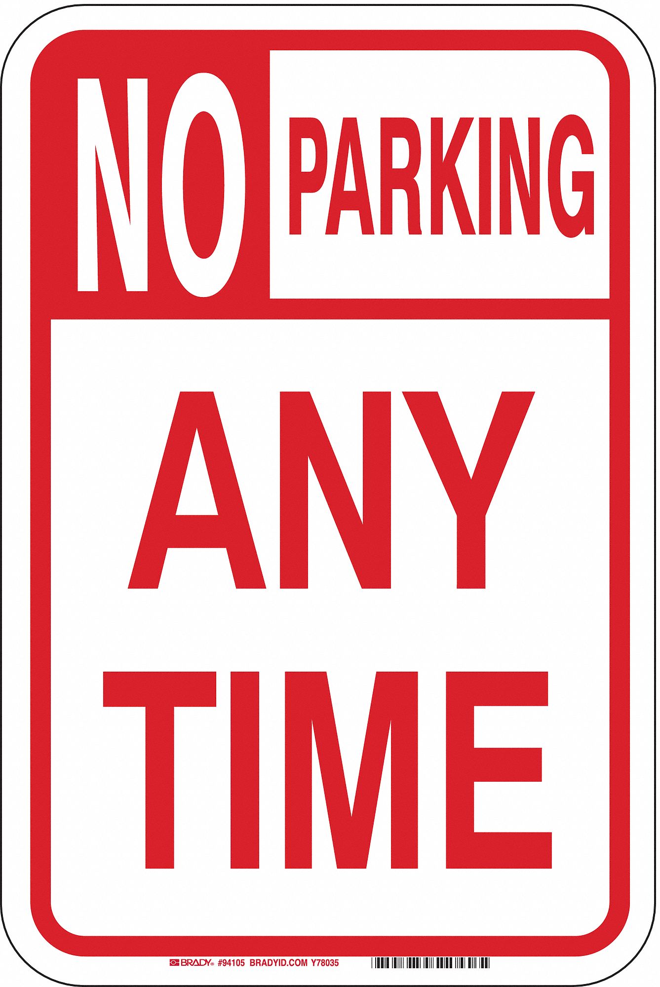 TextNo Parking Any Time Fiberglass, No Parking Sign Height 18