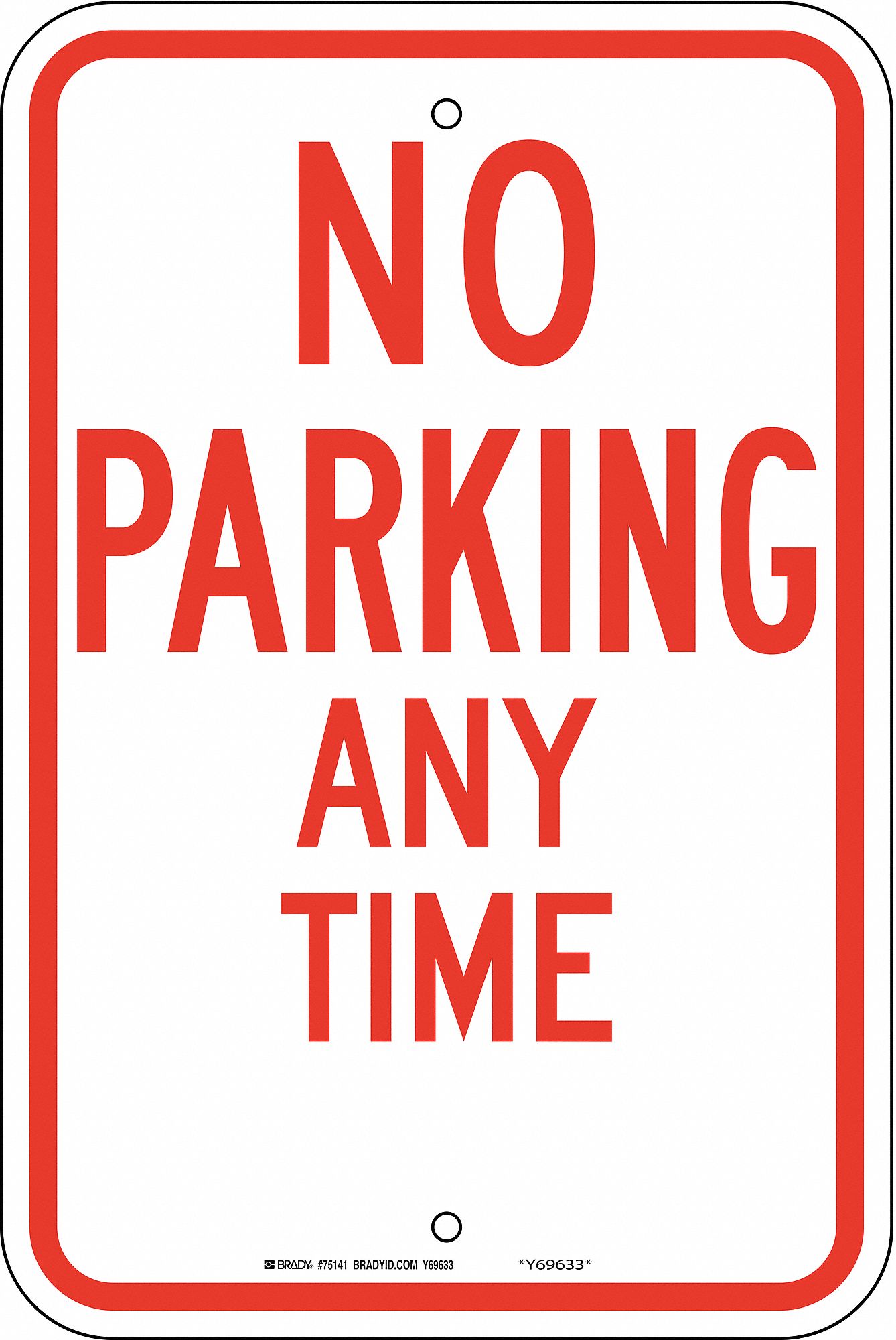 TextNo Parking Any Time B-120 Premium Fiberglass, No Parking Sign Height 18