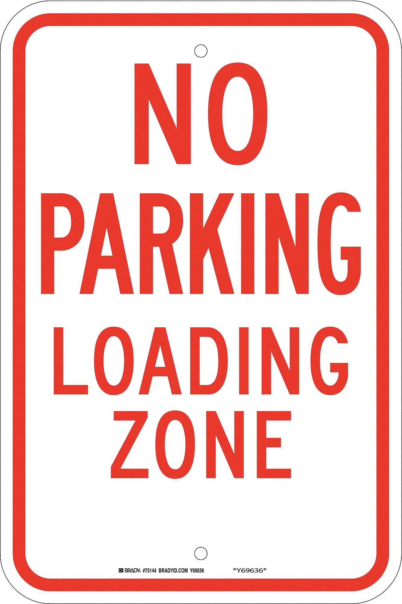 TextNo Parking Loading Zone B-120 Premium Fiberglass, No Parking Sign Height 18