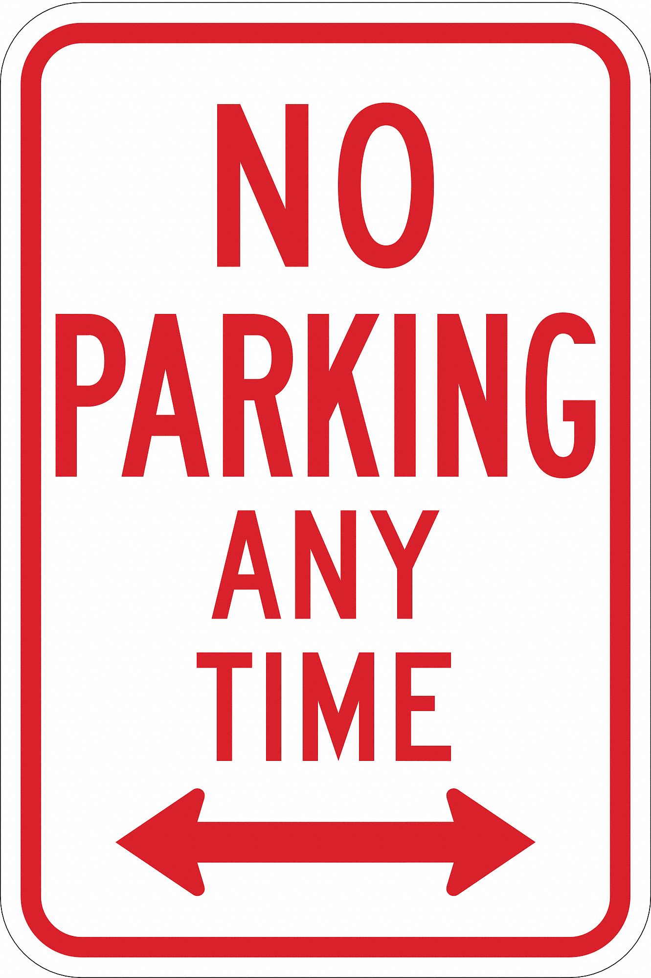 Text and SymbolNo Parking Any Time Engineer Grade Aluminum, No Parking Sign Height 18