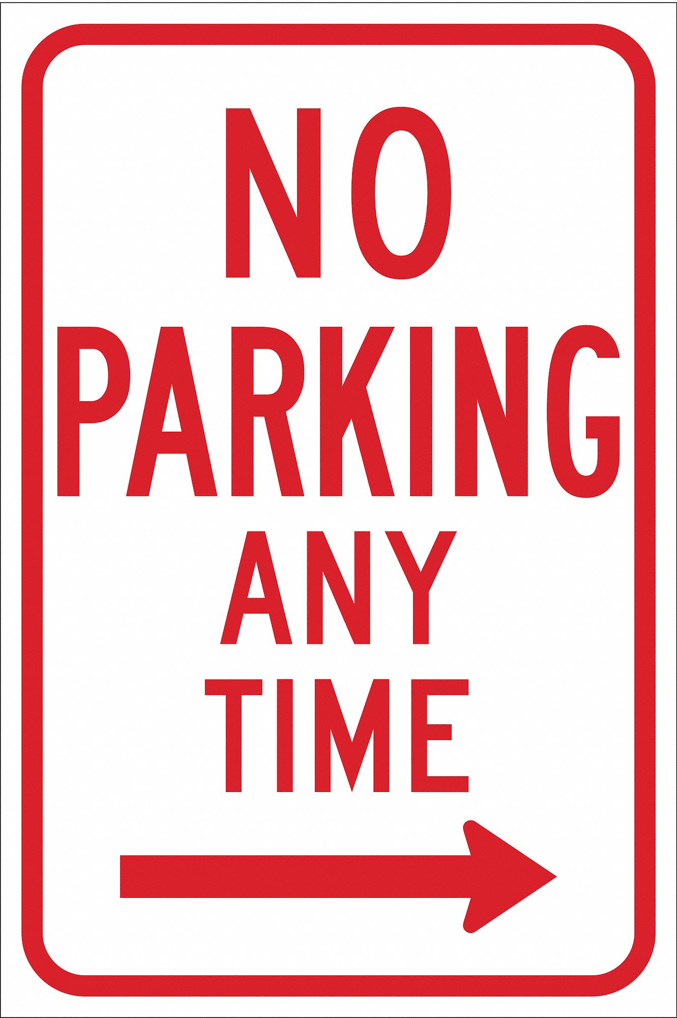 Text and SymbolNo Parking Any Time Engineer Grade Aluminum, No Parking Sign Height 18