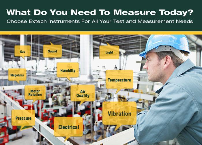 Choose Extech Instruments For All Your Test and Measurement Needs