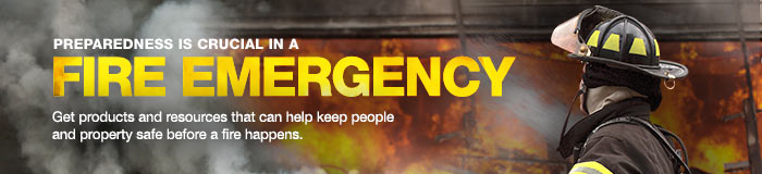 PREPAREDNESS IS CRUCIAL IN A FIRE EMERGENCY Get products and resources that can help keep people and property safe before a fire happens. PREPAREDNESS IS CRUCIAL IN A FIRE EMERGENCY Get products and resources that can help keep people and property safe before a fire happens.