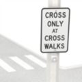 Cross Only At Cross Walk Signs