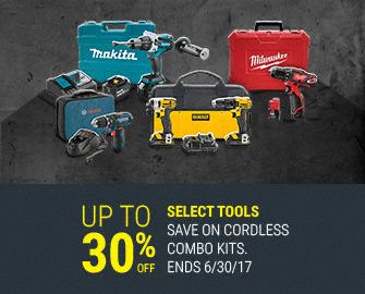Save up to 30% off. Select Tools. Save on cordless combo kits. Ends 6-30-17