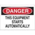 Danger: This Equipment Starts Automatically Signs