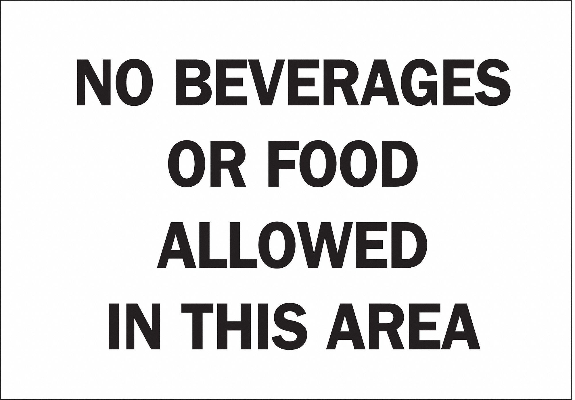 RESTRICTION SIGN, PLASTIC, NO BEVERAGES OR FOOD ALLOWED IN THIS AREA, NO HEADER, RECTANGLE, MOUNTING HOLES