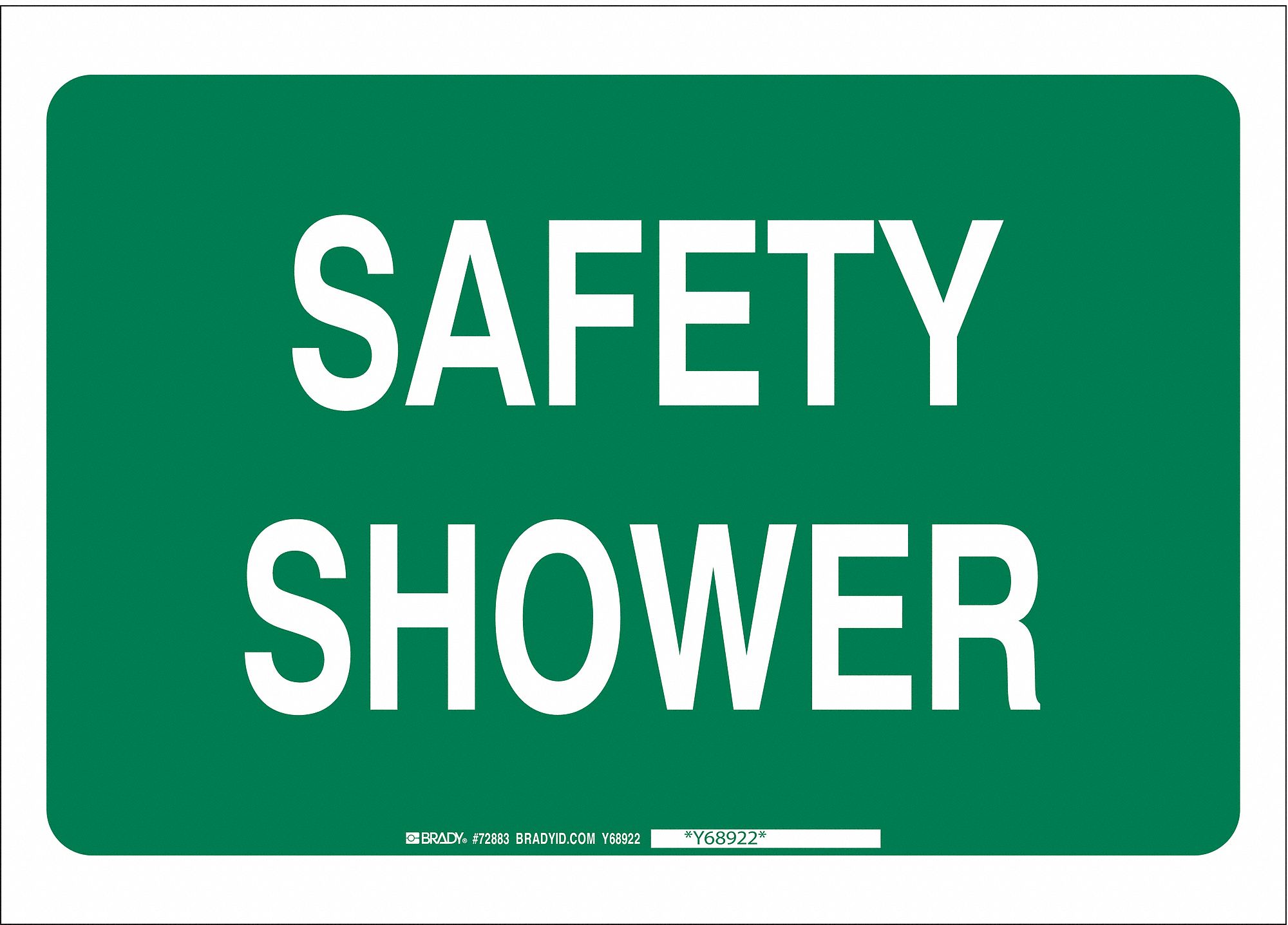 SAFETY SHOWER SIGN, MOUNTING HOLES, NOT RETROREFLECTIVE, 0.098 IN THICK, WHITE, 10 X 14IN