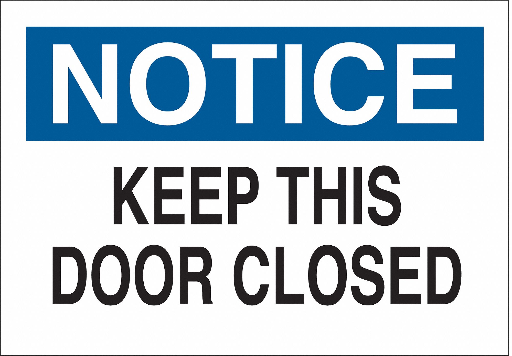 SIGN, POLYESTER, ADHESIVE MOUNT, 3½ IN X 5 IN NOMINAL SIGN SIZE, NOT RETROREFLECTIVE, KEEP THIS DOOR CLOSED