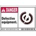 Danger: Defective equipment. Signs