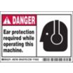 Danger: Ear Protection Required While Operating This Machine. Signs