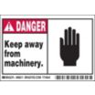 Danger: Keep away from machinery. Signs