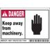 Danger: Keep away from machinery. Signs