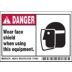 Danger: Wear face shield when using this equipment. Signs