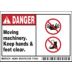 Danger: Moving machinery. Keep hands & feet clear. Signs