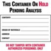 This Container On Hold Pending Analysis, do not tamper with container, authorized personnel only Signs