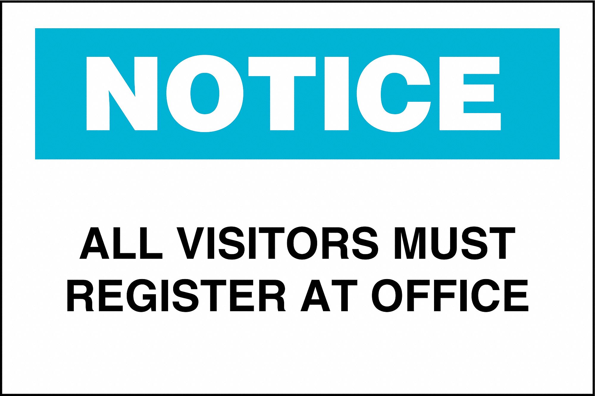 SAFETY SIGN, ALUMINUM, NOTICE, 14 IN WIDTH, 10 IN HEIGHT, ENGLISH