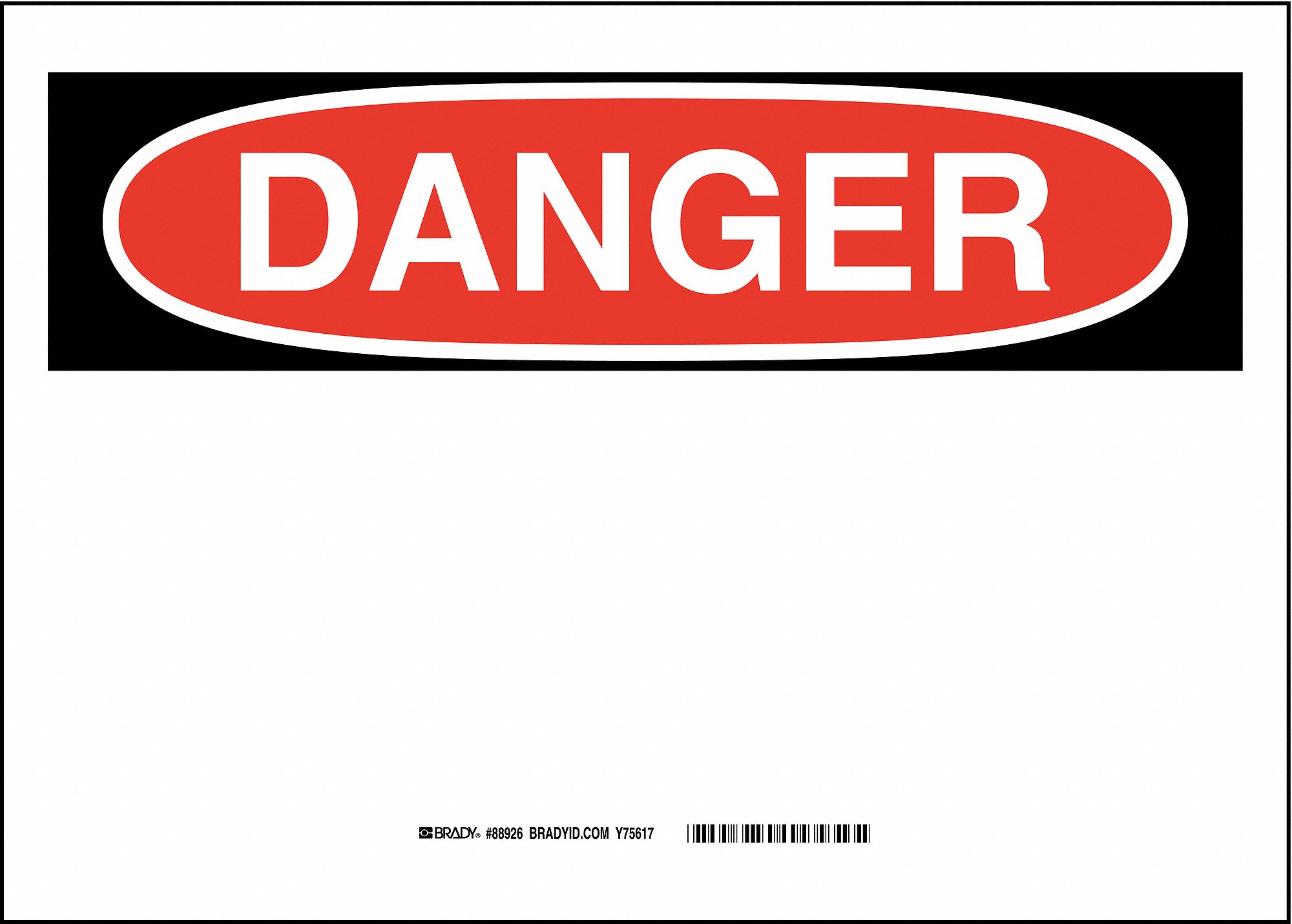 SAFETY SIGN, (BLANK), HEADER DANGER, RECTANGLE, 7 IN HEIGHT, 10 IN WIDTH, PLASTIC, WHITE/BLACK/RED