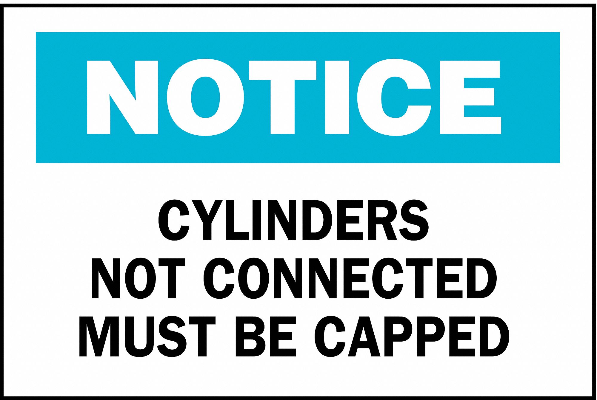 SAFETY SIGN, POLYESTER, CYLINDERS NOT CONNECTED MUST BE CAPPED, HEADER NOTICE, RECTANGLE, 10 IN H, ADHESIVE, WHITE/BLUE