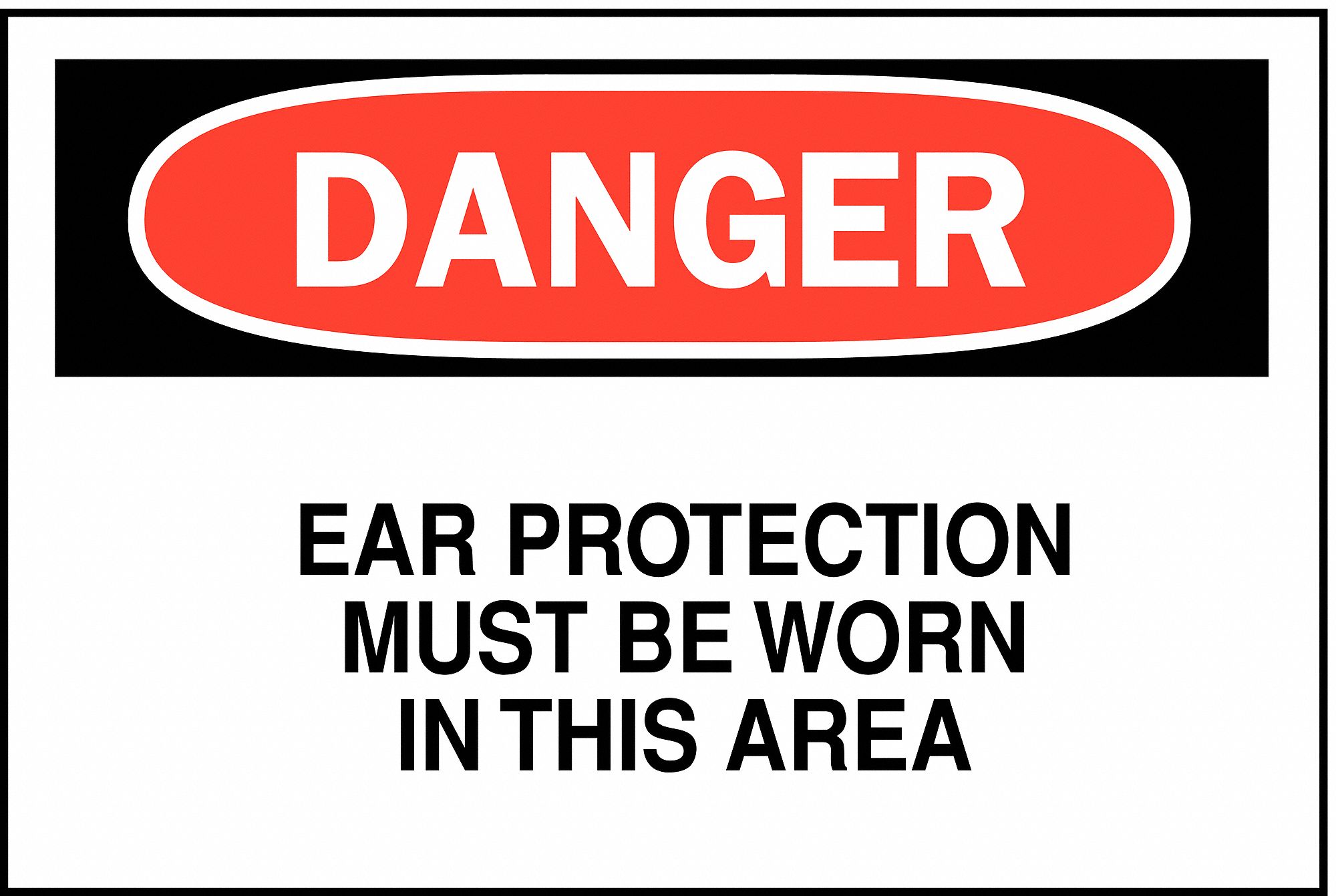 SAFETY SIGN, POLYESTER, EAR PROTECTION MUST BE WORN IN THIS AREA, HEADER DANGER, 10 IN H, ADHESIVE, WHITE/BLACK