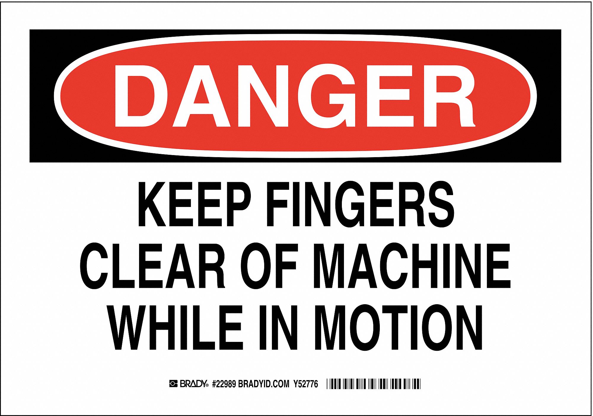 DANGER SIGN, POLYESTER, KEEP FINGERS CLEAR OF MACHINE WHILE IN MOTION, HEADER DANGER, RECTANGLE, ADHESIVE, WHITE/BLACK