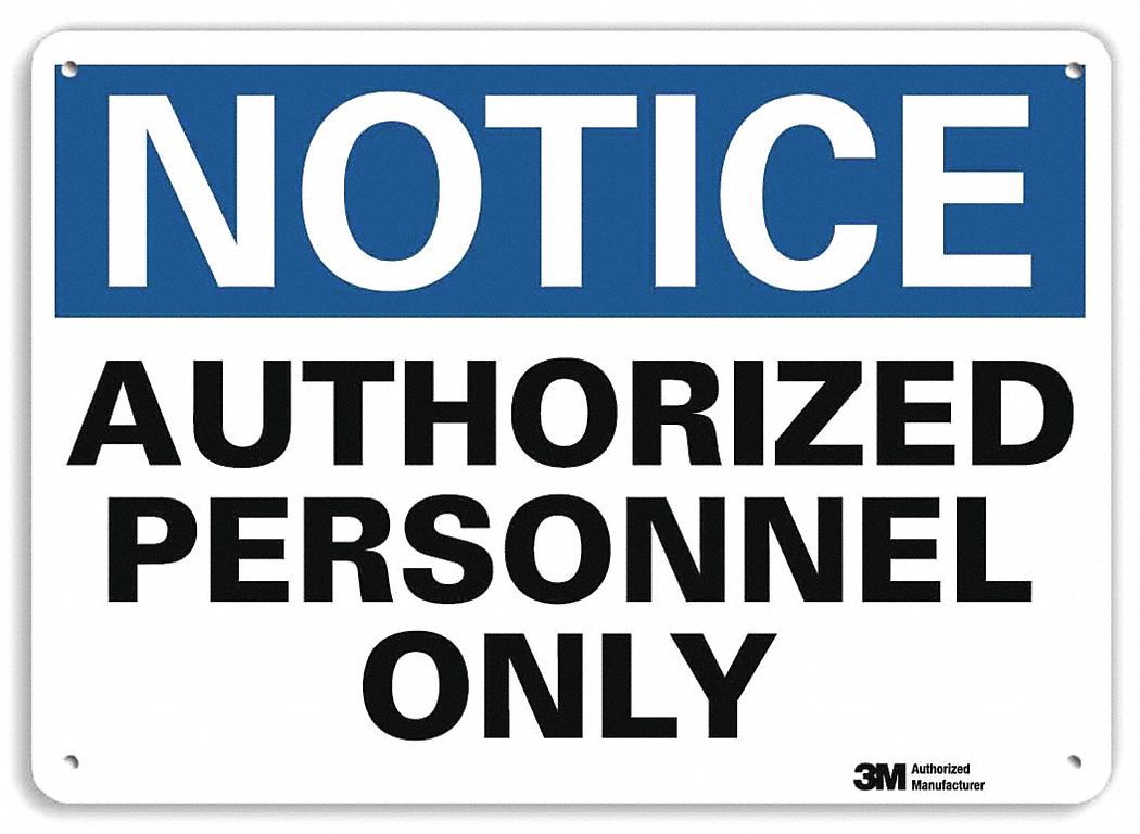 NOTICE SIGN, ALUMINUM, MOUNTING HOLES, 7 IN X 10 IN NOMINAL SIGN SIZE, ENGINEER GRADE, AUTHORIZED PERSONNEL ONLY