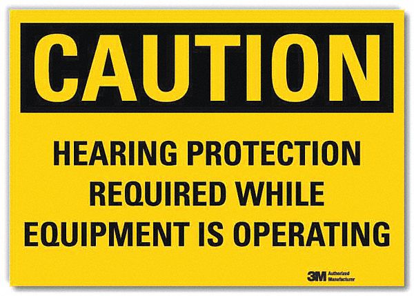 CAUTION SIGN, REFLECTIVE SHEETING, ADHESIVE MOUNT, 5 X 7 IN, HEARING PROTECTION REQUIRED WHILE EQUIPMENT IS OPERATING