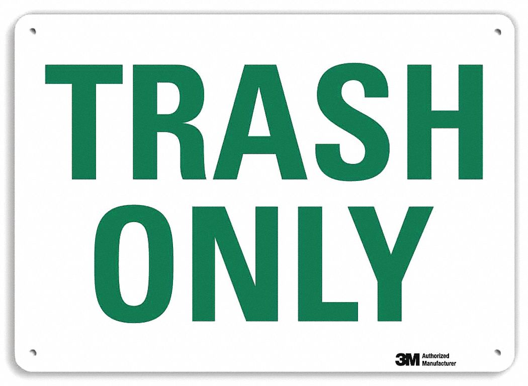 FACILITY SIGN, ALUMINUM, MOUNTING HOLES, 7 IN X 10 IN NOMINAL SIGN SIZE, 0.04 IN THICK, TRASH ONLY