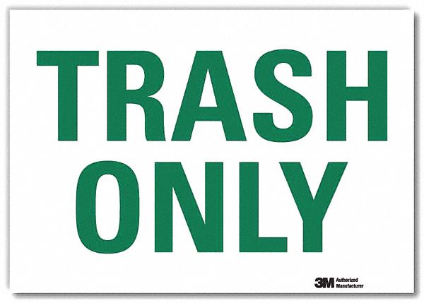 FACILITY SIGN, REFLECTIVE SHEETING, ADHESIVE MOUNT, 5 IN X 7 IN NOMINAL SIGN SIZE, TRASH ONLY