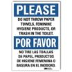 Please/Por Favor: Do Not Throw Paper Towels, Feminine Hygiene Products, Or Trash In The Toilet./No Tire Las Toallas De Papel, Productos De Hygiene Feminine O Basura En El Inodoro. Signs
