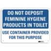 Do Not Deposit Feminine Hygiene Products In Toilet Use Container Provided For This Purpose Signs