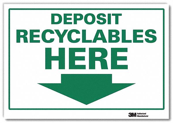 RECYCLING SIGN, REFLECTIVE SHEETING, ADHESIVE MOUNT, 10 IN X 14 IN NOMINAL SIGN SIZE, DEPOSIT RECYCLABLES HERE