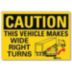 Caution: This Vehicle Makes Wide Right Turns Signs