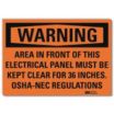 Warning: Area In Front Of This Electrical Panel Must Be Kept Clear For 36 Inches OSHA-NEC Regulation Signs