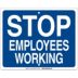 Stop Employees Working Flag Signs