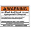 Warning: Arc Flash And Shock Hazard Appropriate PPE Required Do Not Operate Controls Or Open Covers Without Appropriate Personal Protection Equipment Signs