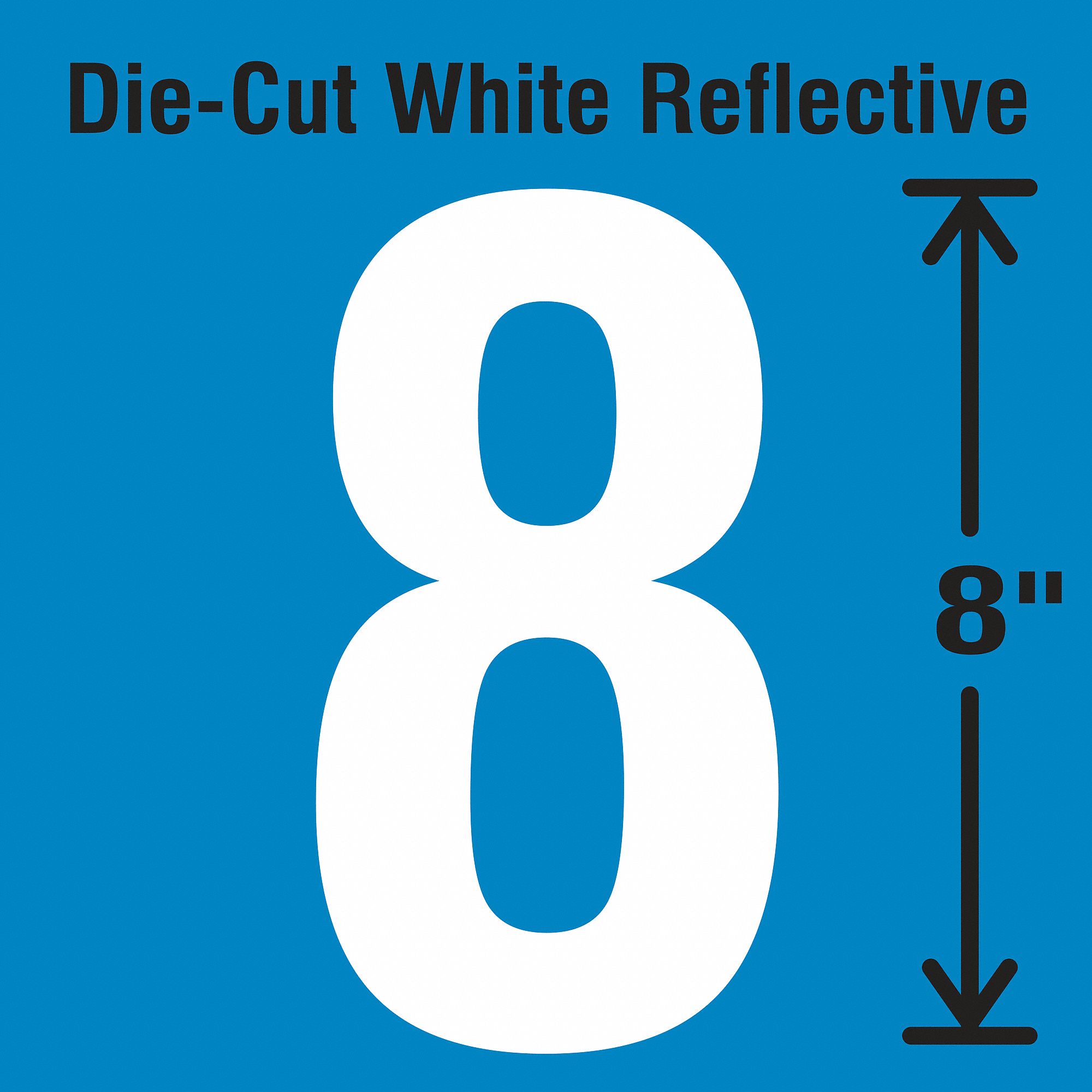Number Label: 8 in Character Ht, Indoor/Outdoor, Engineer-Grade Retroreflective, Gothic, White, 8