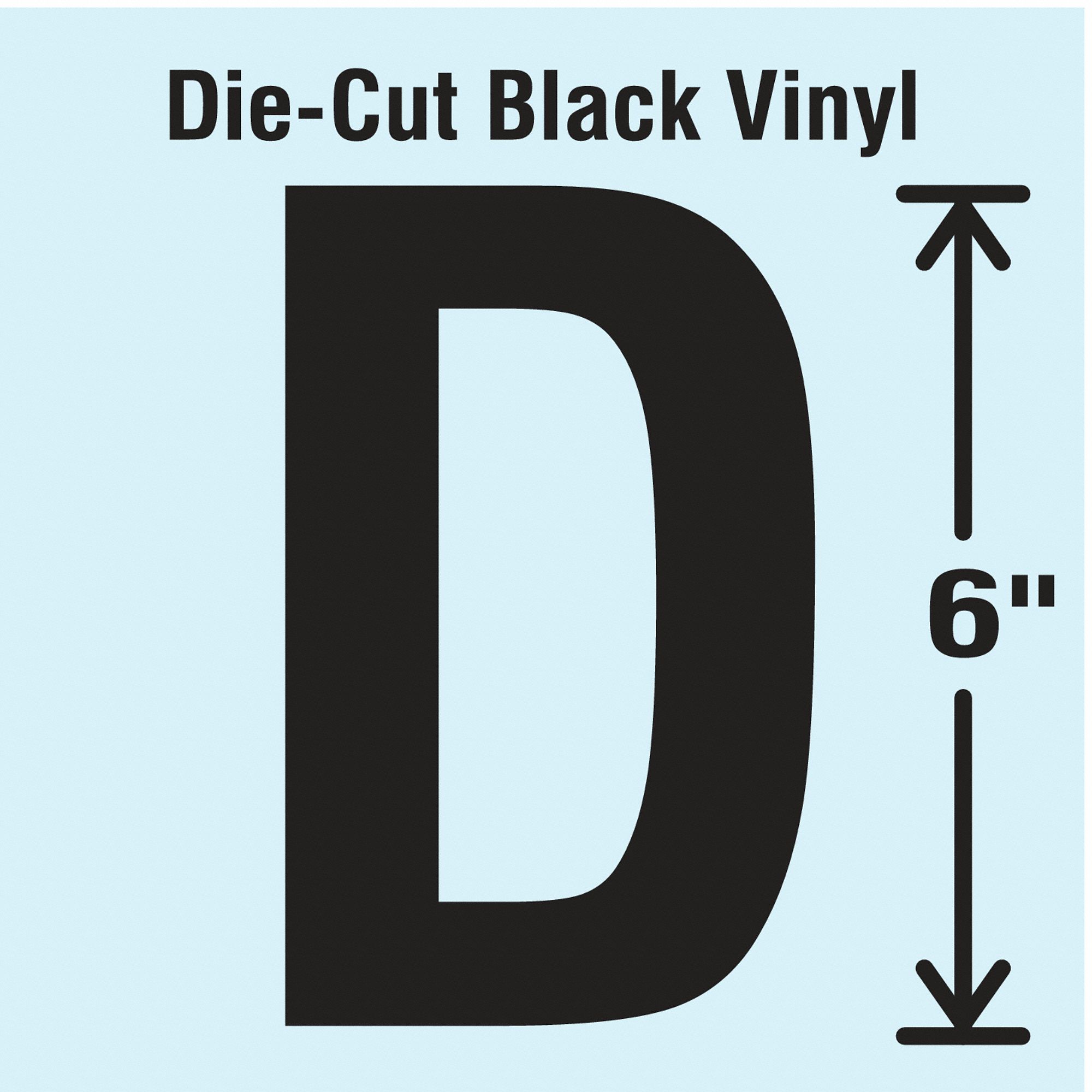 Letter Label: 6 in Character Ht, Indoor/Outdoor, Non-Reflective, Gothic, Black, D, Die Cut, 1 Pieces
