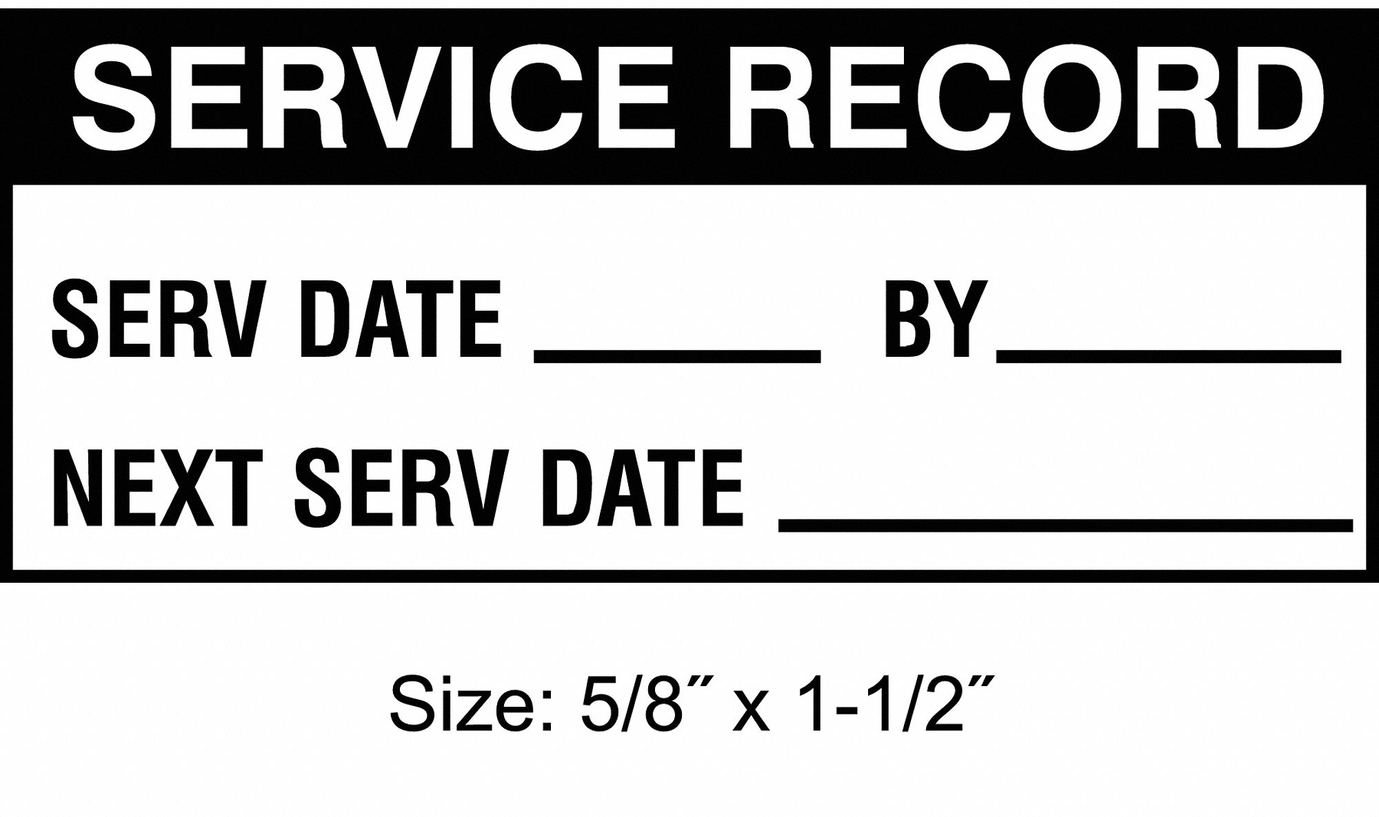 Maintenance Label: Service Record, 1 1/2 in Wd, 5/8 in Ht, Adhesive, Black/White, English, Polyester