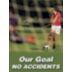 Our Goal No Accidents Posters