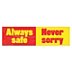 Always Safe Never Sorry Banners