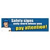 Safety Signs Only Work When You Pay Attention! Banners image