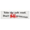 Take The Safe Road. Don't Overload Banners