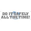 Do It Safely All The Time! Banners image