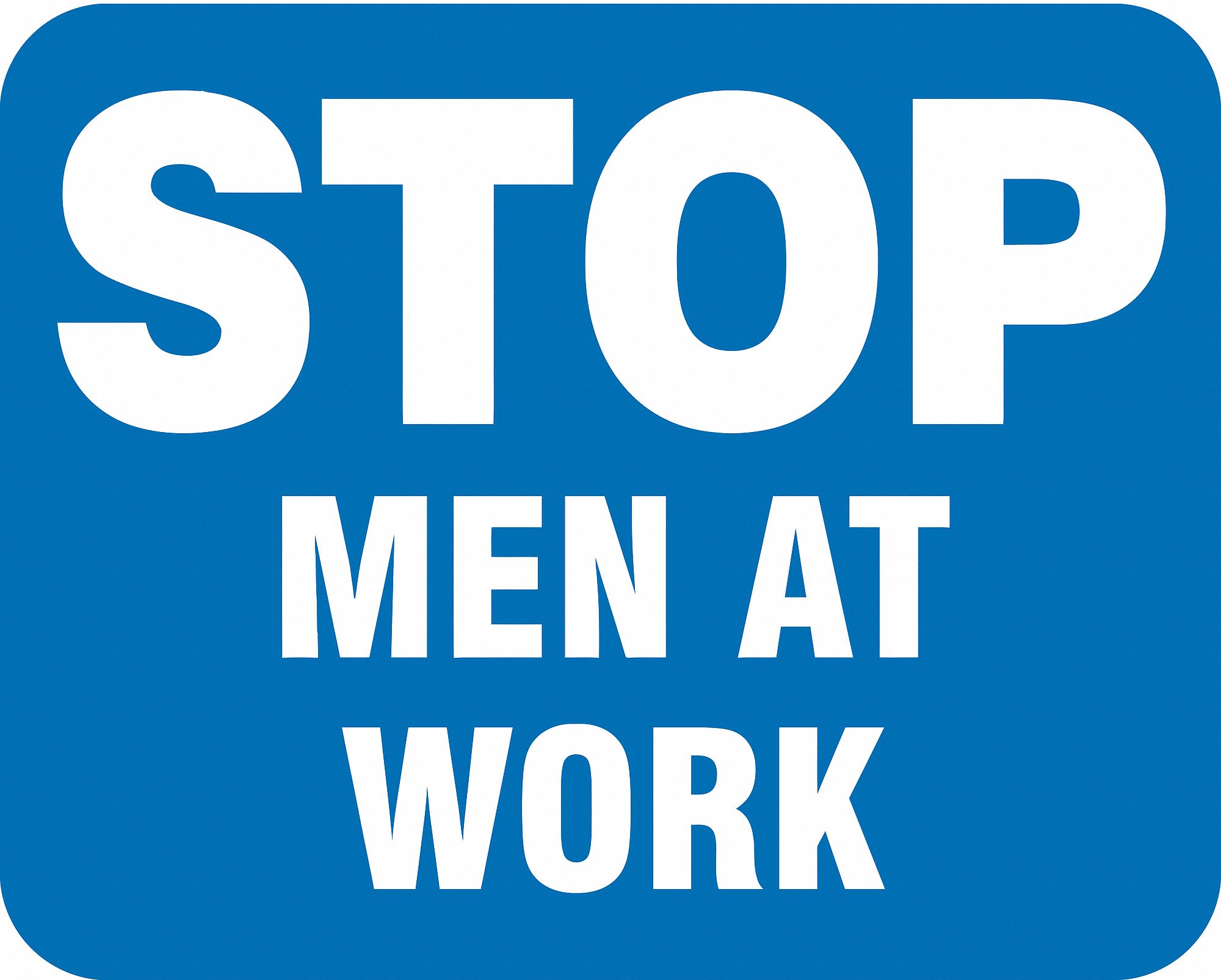 RAILROAD SIGN, BLUE, 12 IN X 15 IN NOMINAL SIGN SIZE, ENGINEER GRADE, 0.08 IN THICK, STOP MEN AT WORK