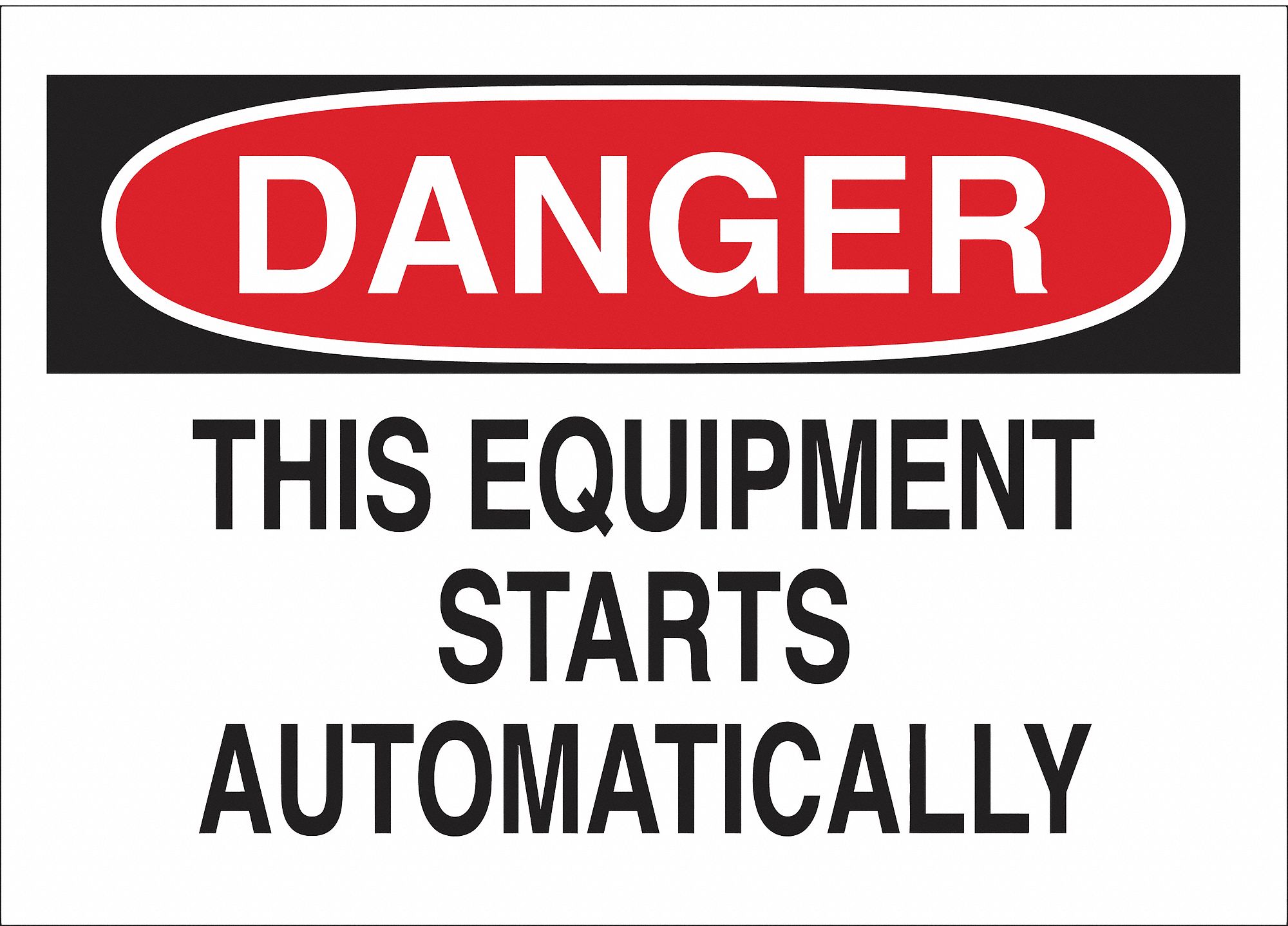 EQUIPMENT STARTS AUTOMATICALLY DANGER SIGN, ADHESIVE, BLACK/RED/WHITE, 7 X 10 IN