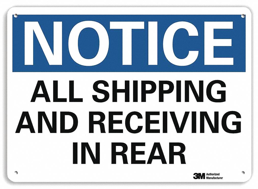 NOTICE SIGN, ALUMINUM, MOUNTING HOLES, 10 X 14 IN NOMINAL SIGN SIZE, ENGINEER GRADE, ALL SHIPPING & RECEIVING IN REAR