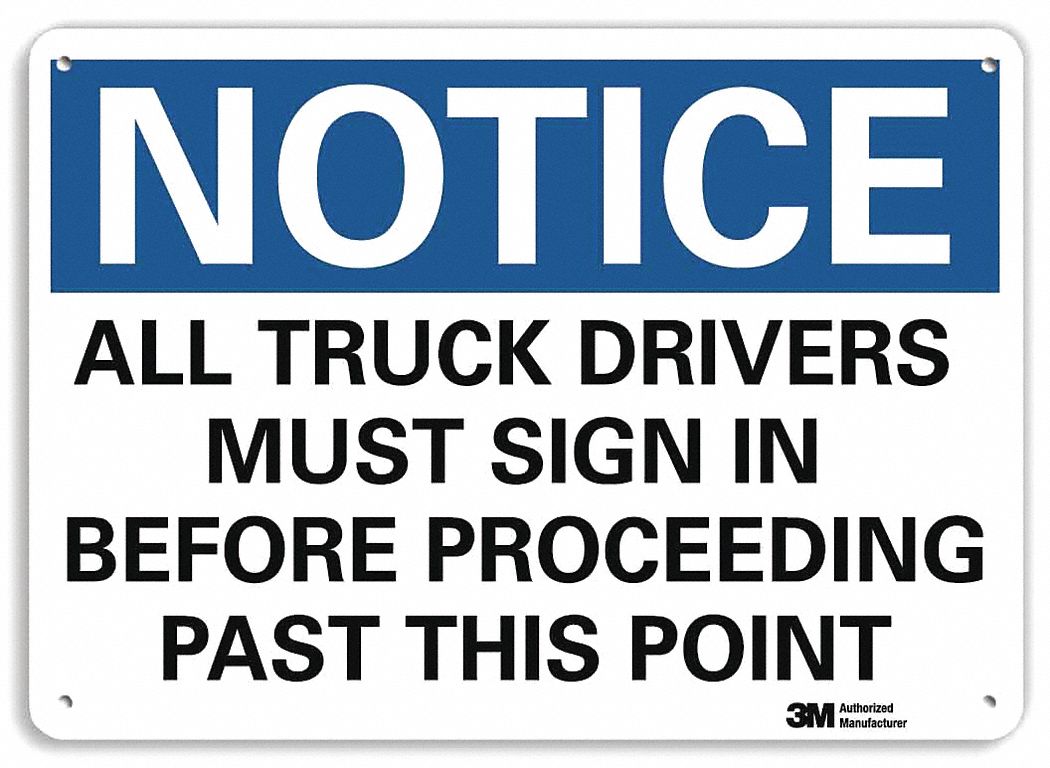 NOTICE SIGN, AL, HOLE MOUNT, 7 X 10 IN, ENGINEER GRADE, ALL TRUCK DRIVERS MUST SIGN IN BEFORE PROCEEDING PAST THIS POINT